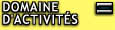 DOMAINE

D'ACTIVIT&Eacute;S